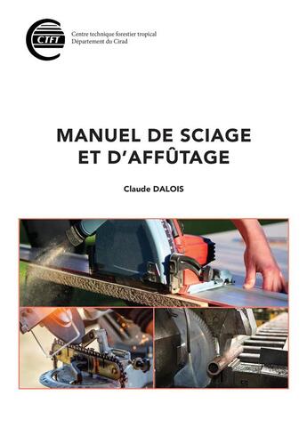 Couverture du livre « Manuel de sciage et d'affutage » de Dalois Claude aux éditions Quae