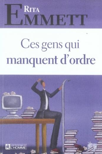 Couverture du livre « Ces gens qui manquent d'ordre » de Rita Emmett aux éditions Editions De L'homme