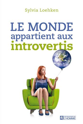 Couverture du livre « Le monde appartient aux introvertis » de Sylvia Loehken aux éditions Editions De L'homme