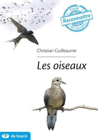 Couverture du livre « Guide de terrain ; les oiseaux » de Christian Guilleaume aux éditions De Boeck