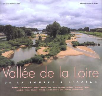 Couverture du livre « La vallee de la loire ; de la source a l'ocean » de Charles Henneghien aux éditions Renaissance Du Livre