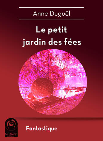Couverture du livre « Le petit jardin des fées » de Anne Duguël aux éditions Multivers Editions