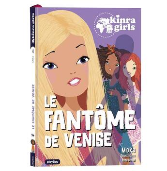 Couverture du livre « Kinra girls, destination mystère Tome 4 : le fantôme de Venise » de Moka et Anne Cresci aux éditions Play Bac