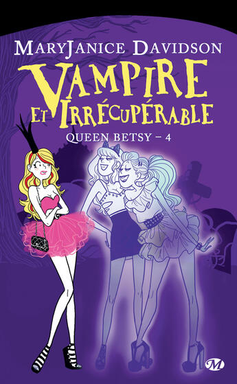 Couverture du livre « Queen Betsy t.4 : vampire et irrécupérable » de Mary Janice Davidson aux éditions Milady