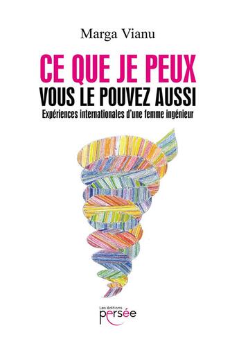 Couverture du livre « Ce que je peux vous le pouvez aussi » de Marga Vianu aux éditions Persee