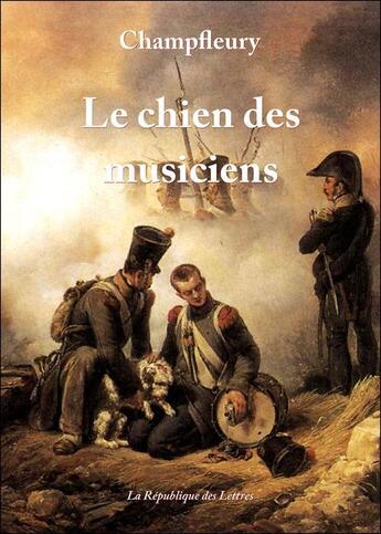 Couverture du livre « Le chien des musiciens » de Champfleury aux éditions Republique Des Lettres