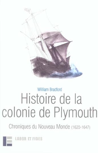 Couverture du livre « Histoire de la colonie de plymouth - chroniques du nouveau monde (1620-1647) » de Bradford Wiliam aux éditions Labor Et Fides