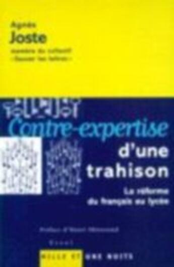 Couverture du livre « Contre-expertise d'une trahison : La réforme du français au lycée » de Joste Agnes aux éditions Mille Et Une Nuits