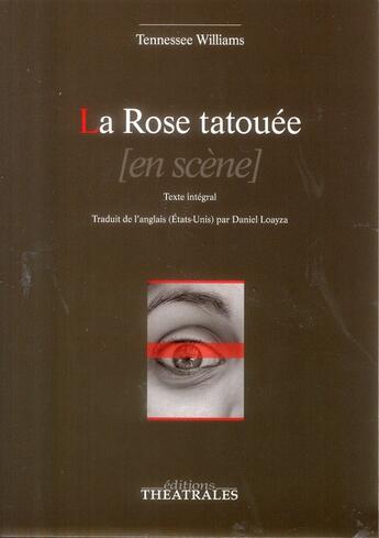 Couverture du livre « La rose tatouée » de Tenessee Williams aux éditions Theatrales