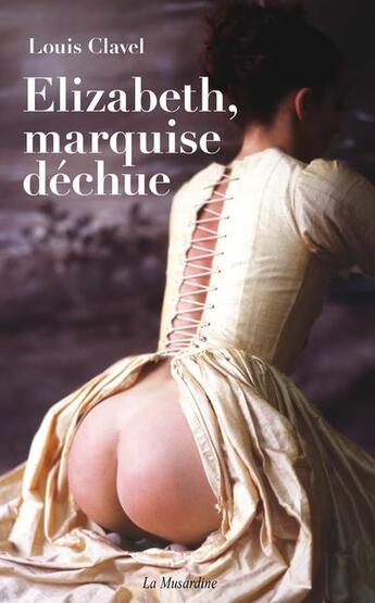 Couverture du livre « Elizabeth, marquise déchue » de Louis Clavel aux éditions La Musardine