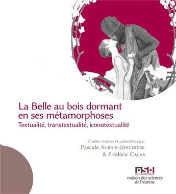 Couverture du livre « La belle au bois dormant en ses métamorphoses : textualité, transtextualité, iconotextualité » de Pascale Auraix-Jonchiere aux éditions Pu De Clermont Ferrand