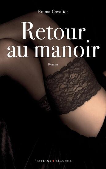 Couverture du livre « Retour au manoir » de Emma Cavalier aux éditions Blanche