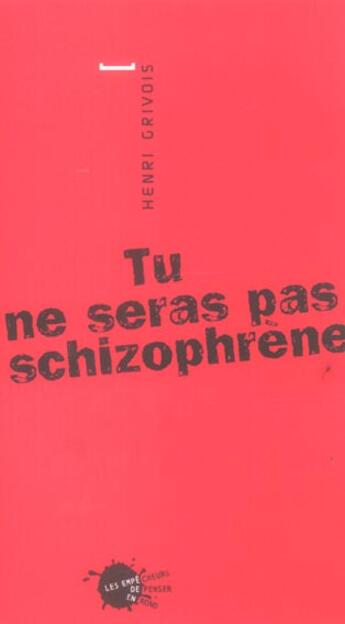 Couverture du livre « Tu ne seras pas schizophrene » de Henri Grivois aux éditions Empecheurs De Penser En Rond