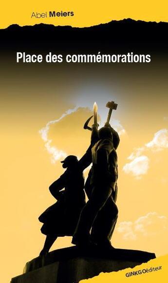 Couverture du livre « Place des commémorations » de Abel Meiers aux éditions Ginkgo