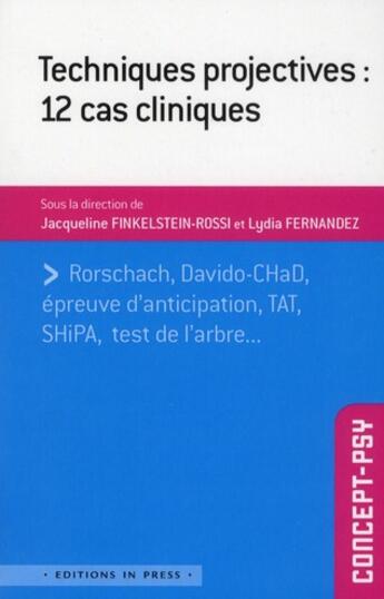 Couverture du livre « Techniques projectives : 12 cas cliniques » de Lydia Fernandez et Jacqueline Finkelstein-Rossi aux éditions In Press