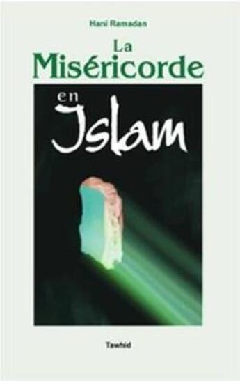 Couverture du livre « La miséricorde en islam » de Hani Ramadan aux éditions Tawhid