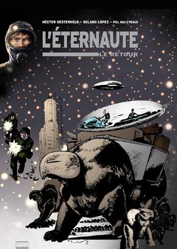 Couverture du livre « L'éternaute t.4 ; le retour t.1 » de Francisco Solano Lopez et Hector Oesterheld et Pablo Maiztegui aux éditions Vertige Graphic