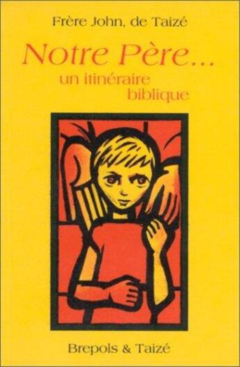 Couverture du livre « Notre pere un itineraire biblique » de Frere De Taize aux éditions Brepols