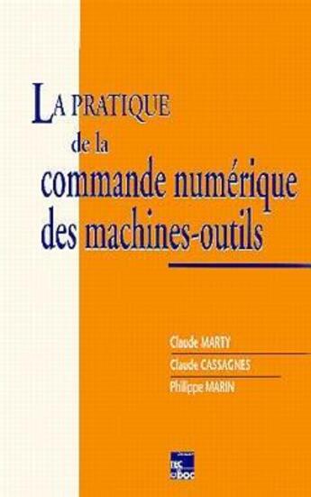 Couverture du livre « La pratique de la commande numerique des machines outils » de Claude Marty aux éditions Tec Et Doc