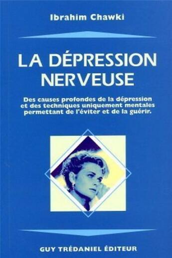 Couverture du livre « La dépression nerveuse - Des causes profondes de la dépression et des techniques uniquement mentales » de Chawki Ibrahim aux éditions Guy Trédaniel