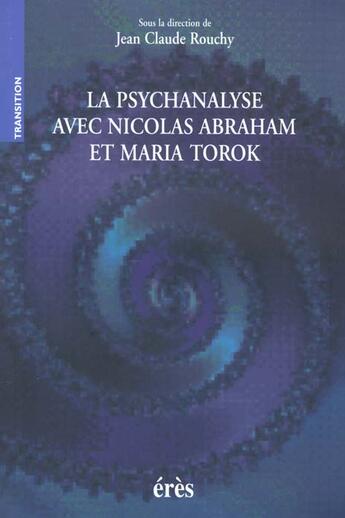 Couverture du livre « La psychanalyse avec nicolas abraham et maria torok » de Jean-Claude Rouchy aux éditions Eres