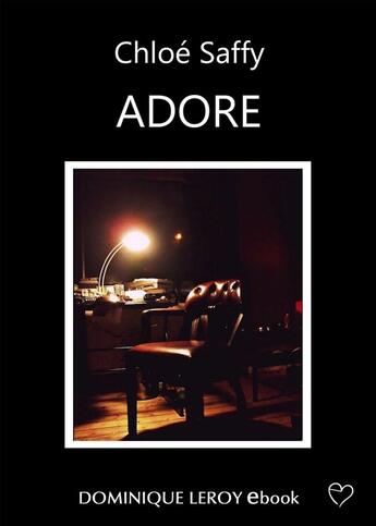 Couverture du livre « Adore » de Chloe Saffy aux éditions Dominique Leroy