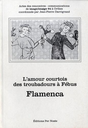 Couverture du livre « L'Amour Courtois » de J.P. Darrigrand aux éditions Per Noste