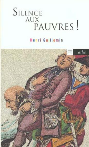 Couverture du livre « Silence Aux Pauvres ! » de Henri Guillemin aux éditions Arlea