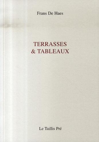 Couverture du livre « Terrasses et tableaux » de Frans De Haes aux éditions Taillis Pre