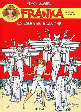 Couverture du livre « Franka Tome 20 : le voyage d'Ishtar Tome 2 ; la déesse blanche » de Henk Kuijpers aux éditions Bd Must