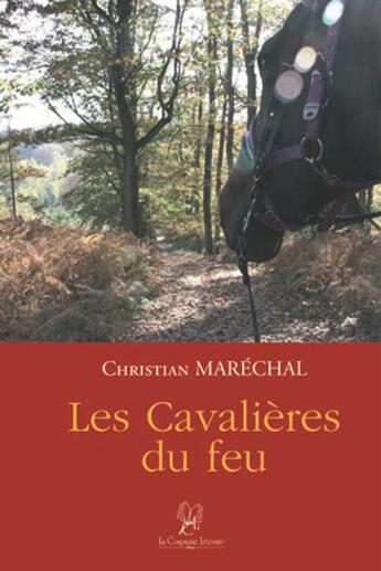 Couverture du livre « Les cavalières du feu » de Christian Marechal aux éditions La Compagnie Litteraire