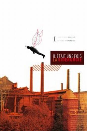 Couverture du livre « Il etait une fois la siderurgie » de Jean-Claude Berrar aux éditions Serpenoise