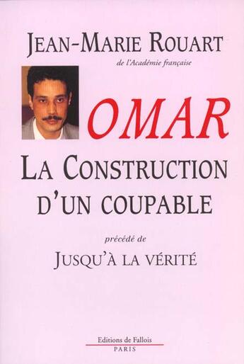 Couverture du livre « Omar, la construction d'un coupable » de Jean-Marie Rouart aux éditions Fallois