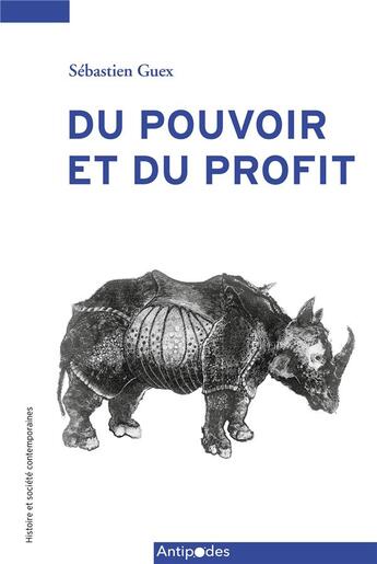 Couverture du livre « Du pouvoir et du profit : contributions de Sabastien Guex à l'histoire économique et sociale » de Sebastien Guex aux éditions Antipodes Suisse