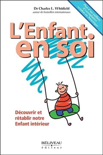 Couverture du livre « L'enfant en soi ; découvrir et rétablir notre enfant intérieur » de Charles L. Whitfield aux éditions Beliveau