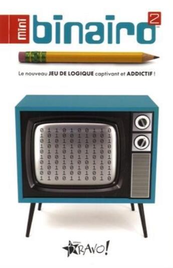 Couverture du livre « Mini binairo t.2 ; le nouveau jeu de logique captivant et addictif ! » de Frank Coussement et Peter De Schepper aux éditions Bravo