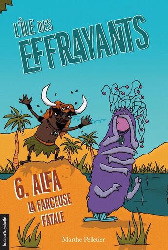 Couverture du livre « L'île des effrayants t.6 ; Alfa, la farceuse fatale » de Marthe Pelletier aux éditions Les Editions De La Courte Echelle