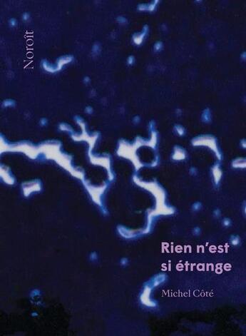 Couverture du livre « Rien n'est si étrange » de Michel Cote aux éditions Noroit