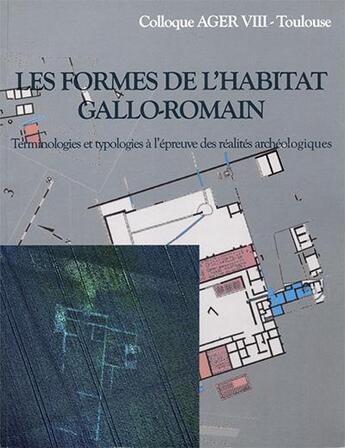 Couverture du livre « Les formes de l'habitat gallo-romain ; technologies et typologies à l'épreuve des réalites archéologiques » de  aux éditions Aquitania