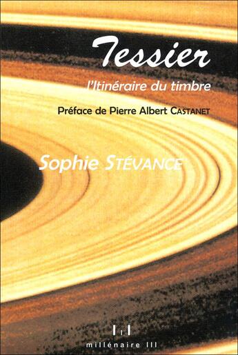 Couverture du livre « Tessier... l'itinéraire du timbre » de Sophie Stevance aux éditions Millenaire Iii