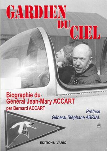 Couverture du livre « Gardien du ciel ; biographie du Général Jean-Mary ACCART » de Bernard Accart aux éditions Vario