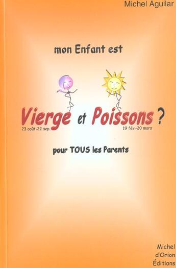 Couverture du livre « Mon enfant est vierge-poissons » de Michel Aguilar aux éditions Michel D'orion