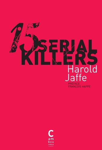 Couverture du livre « 15 serial killers » de Harold Jaffe aux éditions Cambourakis