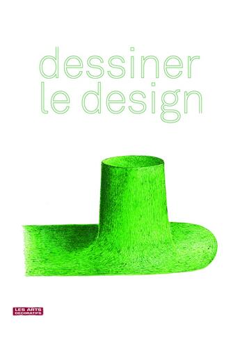 Couverture du livre « Dessiner le design » de  aux éditions Les Arts Decoratifs