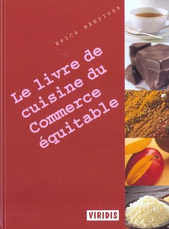 Couverture du livre « Le Livre De Cuisine Du Commerce Equitable » de Banziger aux éditions Viridis