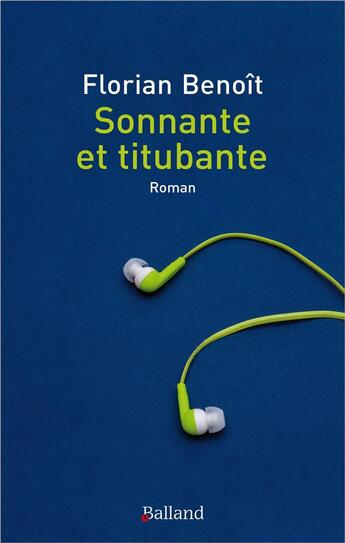 Couverture du livre « Sonnante et titubante » de Florian Benoit aux éditions Balland