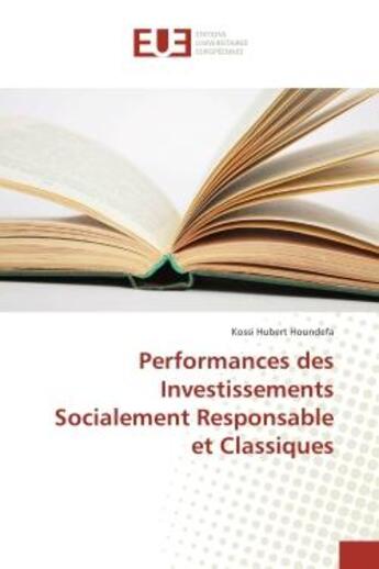 Couverture du livre « Performances des Investissements Socialement Responsable et Classiques » de Kossi Houndefa aux éditions Editions Universitaires Europeennes