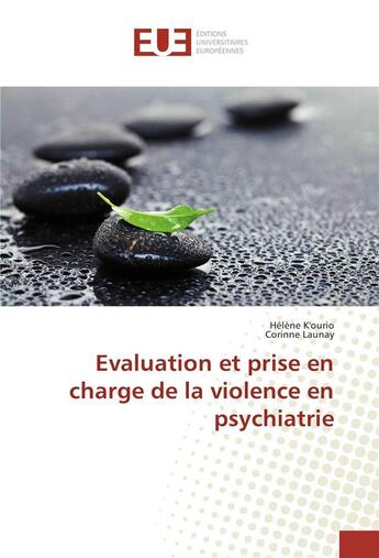 Couverture du livre « Evaluation et prise en charge de la violence en psychiatrie » de K'Ourio Helene aux éditions Editions Universitaires Europeennes