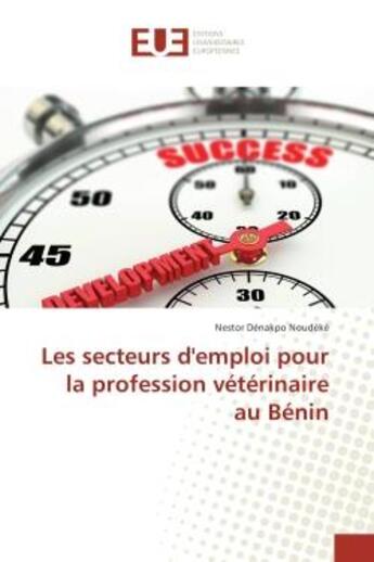 Couverture du livre « Les secteurs d'emploi pour la profession veterinaire au benin » de Noudeke Nestor aux éditions Editions Universitaires Europeennes