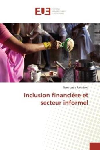 Couverture du livre « Inclusion financiere et secteur informel » de Tiana Raharisoa aux éditions Editions Universitaires Europeennes